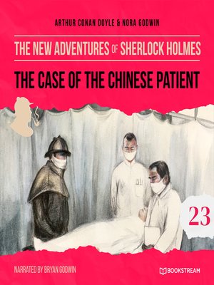 cover image of The Case of the Chinese Patient--The New Adventures of Sherlock Holmes, Episode 23 (Unabridged)